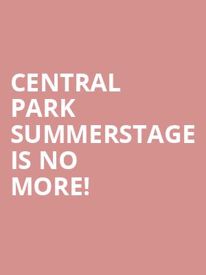 Central Park SummerStage is no more